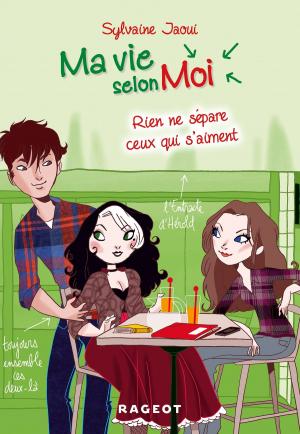 Cover of the book Ma vie selon moi T9 : Rien ne sépare ceux qui s'aiment by Manon Fargetton