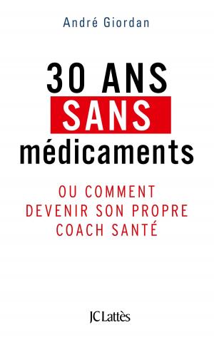 Cover of the book 30 ans sans médicaments by Jean-Marc Moura