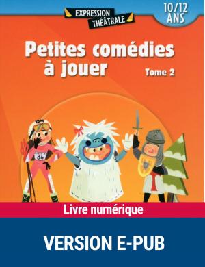 Cover of the book Petites comédies à jouer T.2 by Dr Charly Cungi