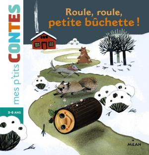 Cover of the book Roule, roule, petite bûchette ! by Agnès Cathala