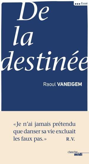 Cover of the book De la destinée by Valérie TRIERWEILER, Pr Alain DELOCHE