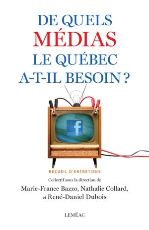 Cover of the book De quels médias le Québec a-t-il besoin ? by Laurence Peters, Mike Peters