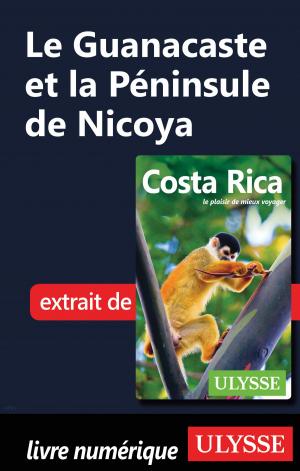 Cover of the book Le Guanacaste et la Péninsule de Nicoya by Benoit Prieur, Frédérique Sauvée