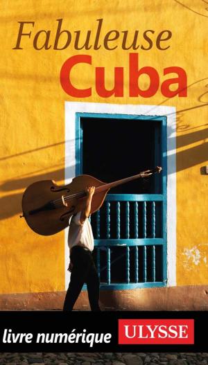 Cover of the book Fabuleuse Cuba by Jean-François Bouchard