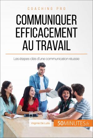 Cover of the book Communiquer efficacement au travail by Dominique van der Kaa, Céline Faidherbe, 50Minutes.fr