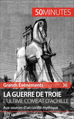 Cover of the book La guerre de Troie L'ultime combat d'Achille by Marine Libert, 50 minutes, Christelle Klein-Scholz