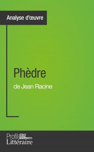 Cover of the book Phèdre de Jean Racine (Analyse approfondie) by Camille Fraipont