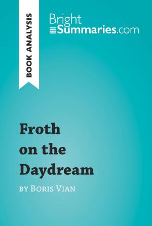 Cover of the book Froth on the Daydream by Boris Vian (Book Analysis) by William Scott Morrison