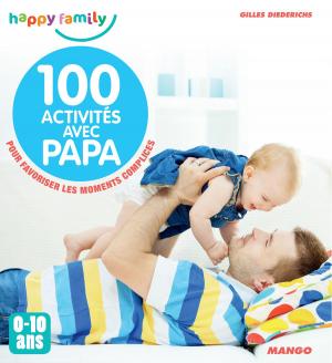 Cover of the book 100 activités avec papa (0-10 ans) by Fanny Joly, D'Après Roba