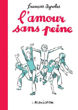 Cover of the book L'amour sans peine by Edmond Baudoin, Edmond Baudoin, Mireille Hannon