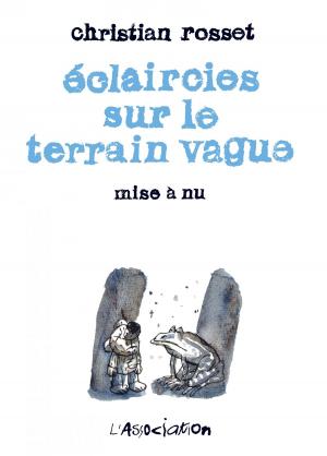 Cover of the book Eclaircies sur le terrain vague by Edmond Baudoin, Edmond Baudoin, Mireille Hannon