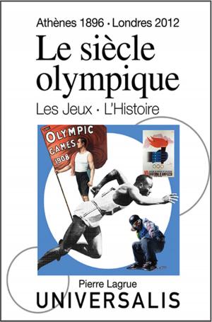 Cover of the book Le Siècle olympique. Les Jeux et l'Histoire (Athènes, 1896-Londres, 2012) by Encyclopaedia Universalis