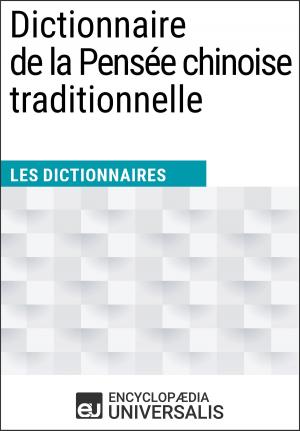 Cover of the book Dictionnaire de la Pensée chinoise traditionnelle by Encyclopaedia Universalis, Les Grands Articles