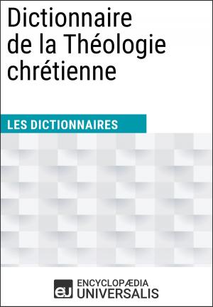 Cover of the book Dictionnaire de la Théologie chrétienne by John Shapiro