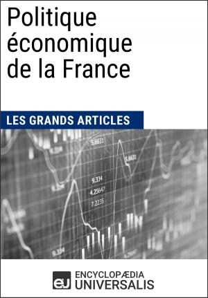 Cover of the book Politique économique de la France (1900-2010) by Encyclopaedia Universalis, Les Grands Articles