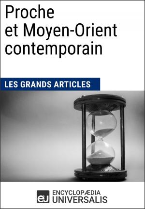 Cover of the book Proche et Moyen-Orient contemporain by Encyclopaedia Universalis, Les Grands Articles