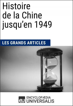 Cover of the book Histoire de la Chine jusqu'en 1949 by Encyclopaedia Universalis