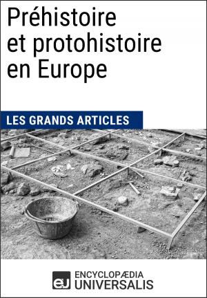 Cover of the book Préhistoire et protohistoire en Europe by Encyclopaedia Universalis, Les Grands Articles