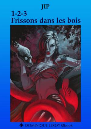 Cover of the book 1-2-3 Frissons dans les bois by Miss Kat, Marie Laurent, Clarissa Rivière, Noann Lyne, Corpus Delecta, Jip, Vagant