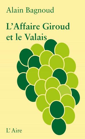 Cover of the book L’Affaire Giroud et le Valais by Julien Sansonnens