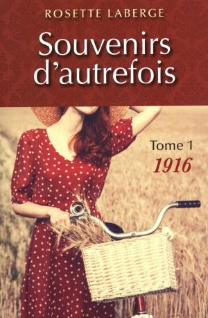 Cover of the book Souvenirs d'autrefois 01 : 1916 by Marjolaine Bouchard