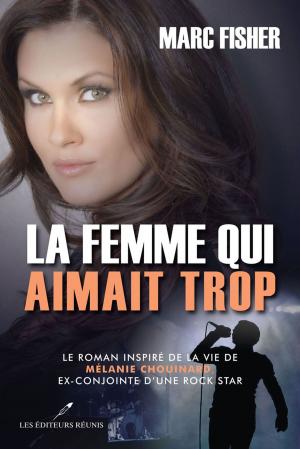 Cover of the book La femme qui aimait trop by Martine Labonté-Chartrand