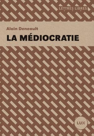 Cover of the book La médiocratie by Jean-Marc Piotte, Pierre Vadeboncoeur