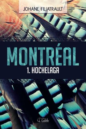 Cover of the book Montréal 1. Hochelaga by Louise Simard