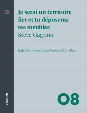 Cover of the book Je serai un territoire fier et tu déposeras tes meubles by Sarah-Maude Beauchesne