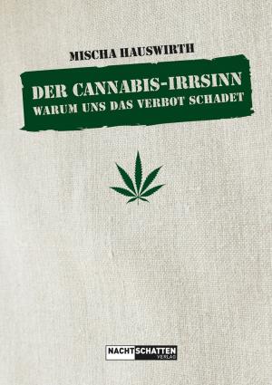 Cover of the book Der Cannabis-Irrsinn by Markus Berger