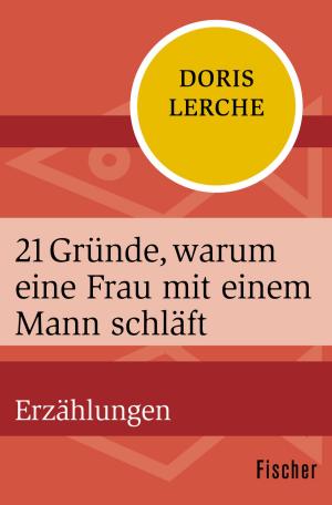 Cover of the book 21 Gründe, warum eine Frau mit einem Mann schläft by Prof. Dr. Karl Otto Conrady