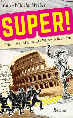 Cover of the book Super! Griechische und lateinische Wörter im Deutschen by Mario Leis