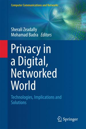 Cover of the book Privacy in a Digital, Networked World by Piotr Dziegiel, Bartosz Pula, Christopher Kobierzycki, Mariusz Stasiolek, Marzenna Podhorska-Okolow