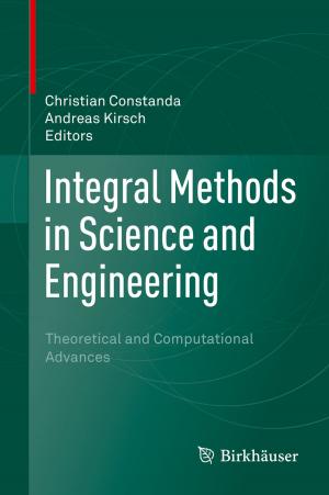 Cover of the book Integral Methods in Science and Engineering by Shabir H. Lone, Khursheed Ahmad Bhat, Mohammad Akbar Khuroo