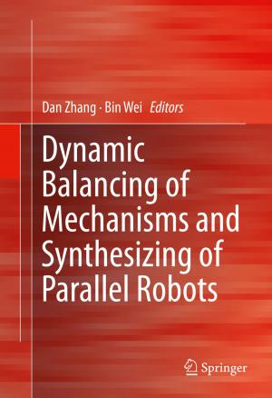Cover of the book Dynamic Balancing of Mechanisms and Synthesizing of Parallel Robots by Agata Bonenberg