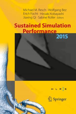 Cover of the book Sustained Simulation Performance 2015 by Alexander Chursin, Yuri Vlasov, Yury Makarov