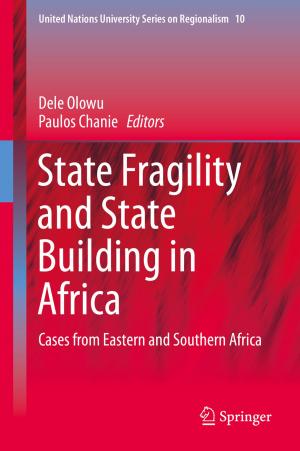 Cover of the book State Fragility and State Building in Africa by Ibrahim S. Guliyev, Fakhraddin A. Kadirov, Lev V. Eppelbaum, Akif A. Alizadeh