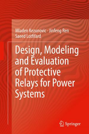 Cover of the book Design, Modeling and Evaluation of Protective Relays for Power Systems by Adriana Calvelli, Chiara Cannavale