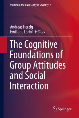 Cover of the book The Cognitive Foundations of Group Attitudes and Social Interaction by Bruno Bouchard, Jean-François Chassagneux