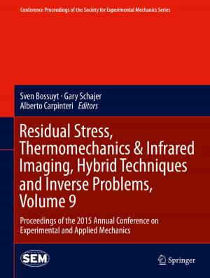 Cover of the book Residual Stress, Thermomechanics & Infrared Imaging, Hybrid Techniques and Inverse Problems, Volume 9 by Xufan Zhang, Michael Roe