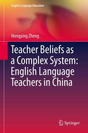 Cover of the book Teacher Beliefs as a Complex System: English Language Teachers in China by Xiaolan Luo, Shengjun Hu, Yebo Li
