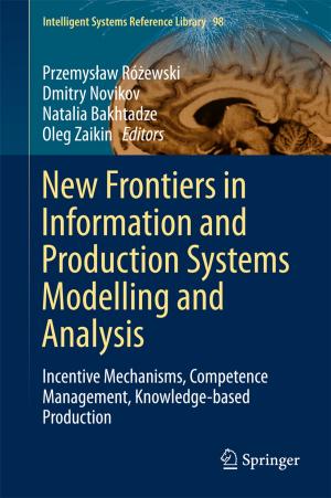 Cover of the book New Frontiers in Information and Production Systems Modelling and Analysis by Sergey Ermakov, Alexandr Beletskii, Oleg Eismont, Vladimir Nikolaev