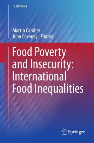 Cover of the book Food Poverty and Insecurity: International Food Inequalities by Tatiana Galibus, Viktor V. Krasnoproshin, Robson de Oliveira Albuquerque, Edison Pignaton de Freitas