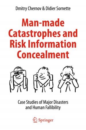 Cover of the book Man-made Catastrophes and Risk Information Concealment by Peter Deuflhard, Susanna Röblitz