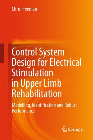Cover of the book Control System Design for Electrical Stimulation in Upper Limb Rehabilitation by Alexander B. Kurzhanski, Pravin Varaiya