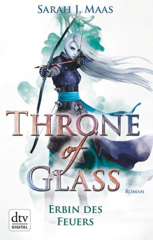 Cover of the book Throne of Glass 3 - Erbin des Feuers by Ingeborg Gleichauf