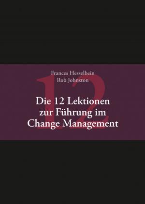 Cover of the book Die 12 Lektionen zur Führung im Change Management by Guy Cohen