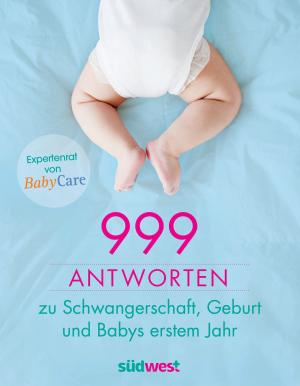 Cover of the book 999 Antworten zu Schwangerschaft, Geburt und Babys erstem Jahr by Annette Sabersky