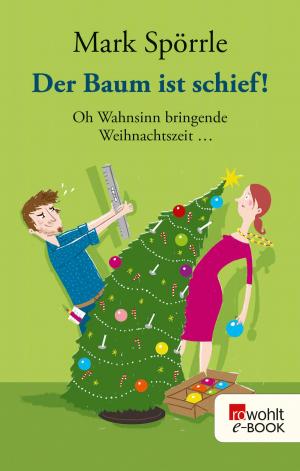 Cover of the book Der Baum ist schief! by Tex Rubinowitz