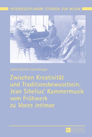 Cover of the book Zwischen Kreativitaet und Traditionsbewusstsein. Jean Sibelius Kammermusik vom Fruehwerk zu «Voces intimae» by Mauro Banfi